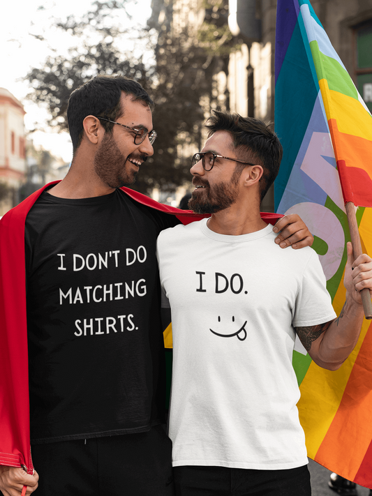 Set tricou LGBT I don't do matching shirts I DO