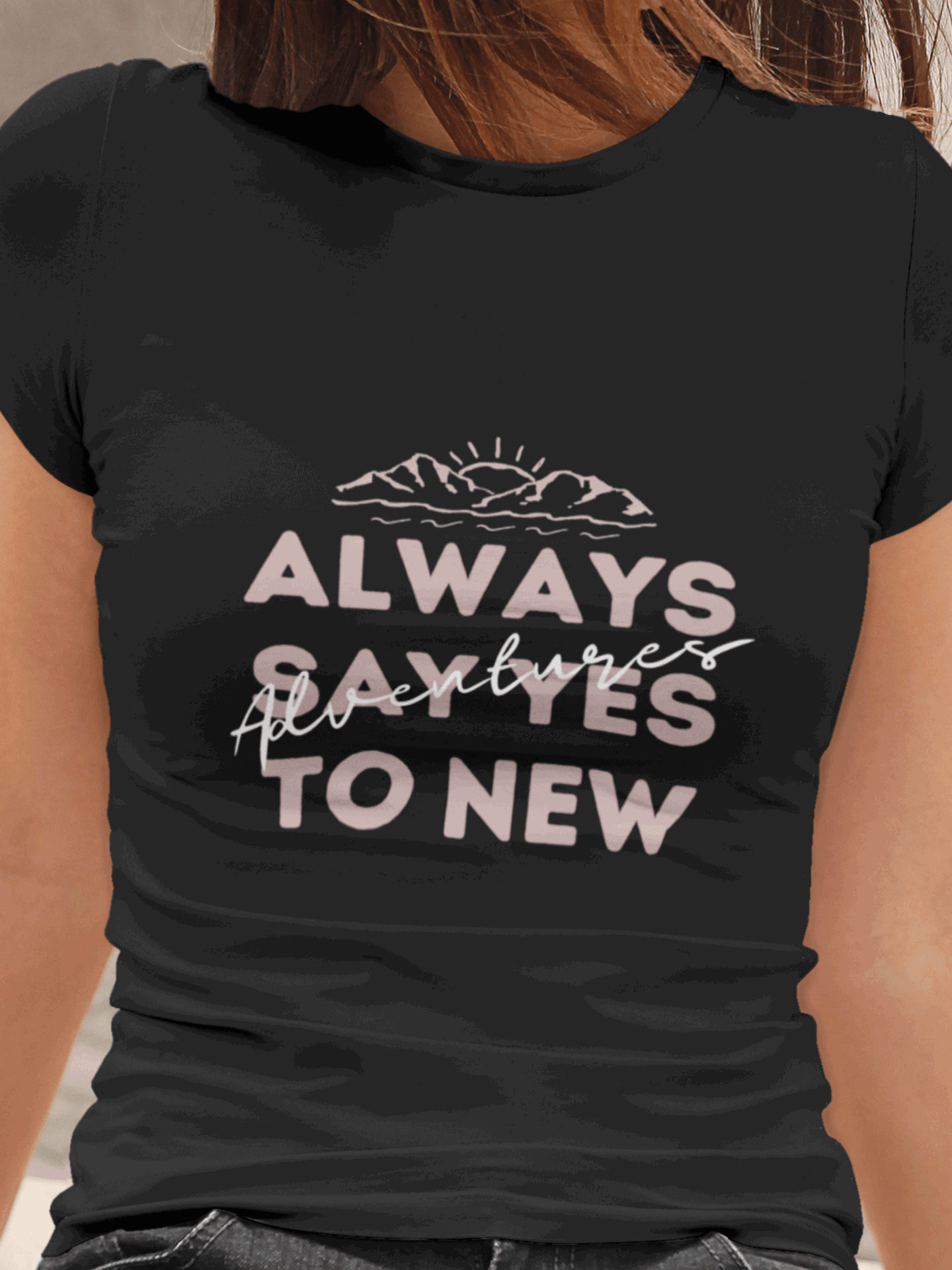 tricou femei always say yes to new adventures hay creations cadou vacanta